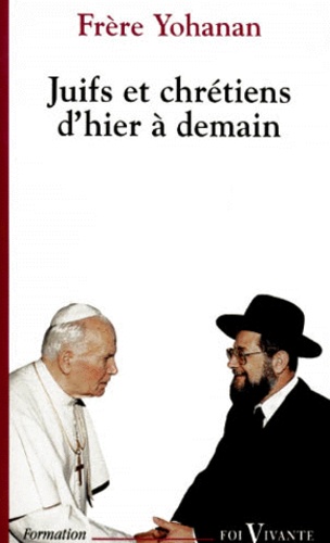  Collectif - Juifs Et Chretiens D'Hier A Demain. Edition 1997 Revue Et Corrigee.
