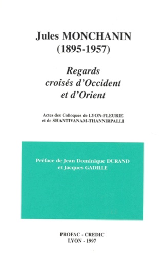  Collectif - Jules Monchanin (1895-1957). Regards Croises D'Occident Et D'Orient.