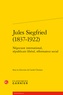 Carole Christen et  Collectif - Jules Siegfried (1837-1922) - Négociant international, républicain libéral, réformateur social.