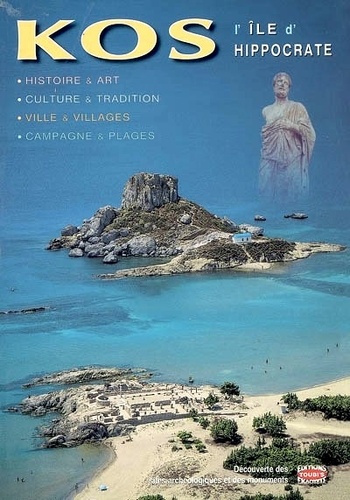  Collectif - Kos, l'île d'Hippocrate, Nissyros - Histoire et art, culture et tradition, ville et villages, campagne et plages.