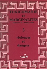  Collectif L'Abbaye et Marie-Éliane Horaist - Toxicomanies et marginalités. Séminaire de l'Abbaye 1980 (3). Violences et dangers.