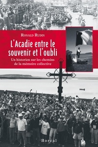  Collectif - L'Acadie entre le souvenir et l'oubli - Un historien sur les chemins de la mémoire collective.