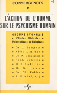  Collectif et  Groupe lyonnais d'études médic - L'action de l'homme sur le psychisme humain.