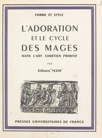 L'adoration et le cycle des mages dans l'art chrétien primitif