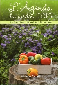  Collectif - L'agenda du jardin 2016 - Un nouveau regard sur la nature.