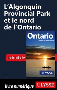 Téléchargez des ebooks gratuits pour mobile L'Algonquin Provincial Park et le nord de l'Ontario  9782765871279 par 