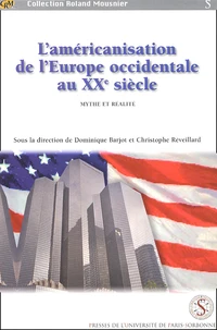 L'Americanisation De L'Europe Occidentale Au Xxeme Siecle. Mythe Et Realite, Actes Du Colloque Des Universites Europeennes D'Ete, 9-11 Juillet 2001, Universite Paris-Sorbonne (Paris Iv)