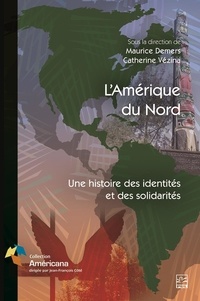  Collectif et Maurice Demers - L’Amérique du Nord - Une histoire des identités et des solidarités.