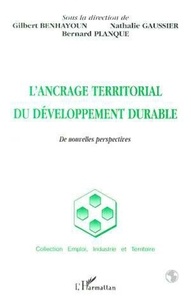  Collectif - L'ancrage territorial du développement durable - De nouvelles perspectives, [actes du colloque, 1998, Arles].