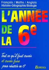  Collectif - L'Annee De La 6eme. Francais, Maths, Anglais, Histoire-Geographie, Biologie, Programme 1996.