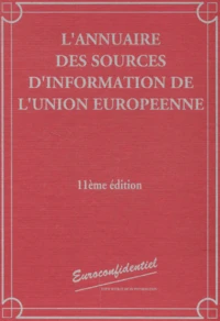 L'Annuaire Des Sources D'Information De L'Union Europeenne. 11eme Edition