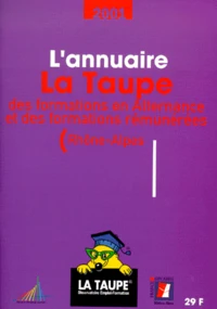 L'Annuaire La Taupe Des Formations En Alternance Et Des Formations Remunerees (Rhone-Alpes). Edition 2001