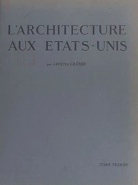 L'architecture aux États-Unis, preuve de la force d'expansion du génie français (1)