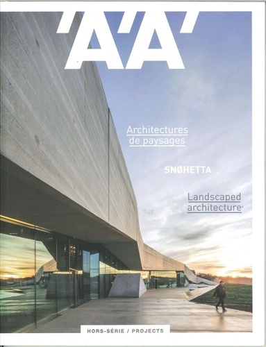  Collectif - L'Architecture d'Aujourd'hui HS / Projects Architectures de paysages - Snohetta - juillet 2018.