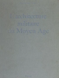 L'architecture militaire du Moyen Âge