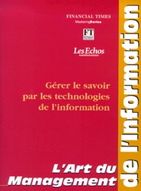 Collectif - L'Art Du Management De L'Information. Gerer Le Savoir Par Les Technologies De L'Information.