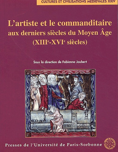  Collectif - L'artiste et le commanditaire aux derniers siècles du Moyen Age ( XIIIe-XVIe siècles ).