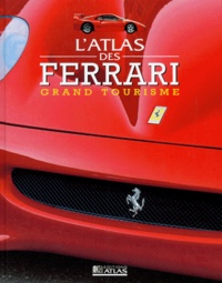  Collectif - L'Atlas Des Ferrari Grand Tourisme.