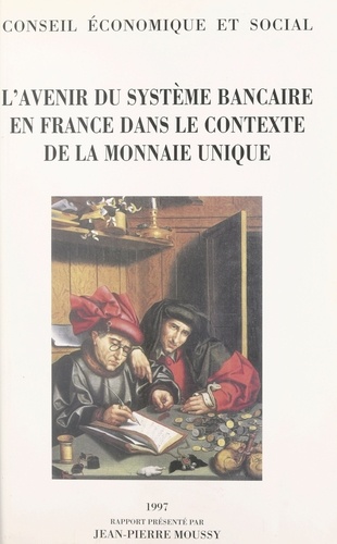 L'avenir du système bancaire en France dans le contexte de la monnaie unique. Séance du 9 et 10 décembre 1997