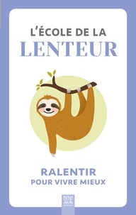  Collectif - L'école de la lenteur, ralentir pour vivre mieux.