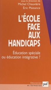  Collectif et Michel Chauvière - L'école face aux handicaps - Éducation spéciale ou éducation intégrative ?.