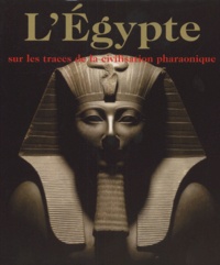  Collectif et Regine Schulz - L'Egypte - Sur les traces de la civilisation pharaonique.