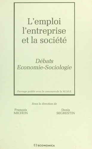 L'Emploi, L'Entreprise Et La Societe : Debat Economie-Sociologie