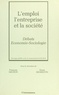  Collectif - L'Emploi, L'Entreprise Et La Societe : Debat Economie-Sociologie.