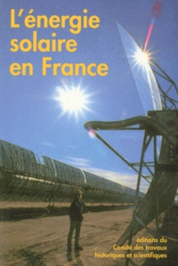  Collectif - L'énergie solaire en France - [actes du 118e Congrès national des sociétés historiques et scientifiques, Pau, 25-29 octobre 1993.