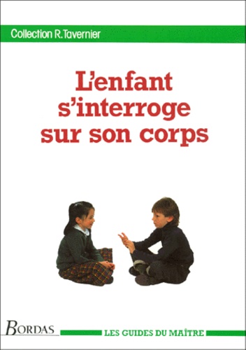  Collectif - L'Enfant S'Interroge Sur Son Corps. Les Guides Du Maitre.