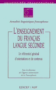 L'Enseignement Du Francais Langue Seconde. Un Referentiel General D'Orientations Et De Contenus