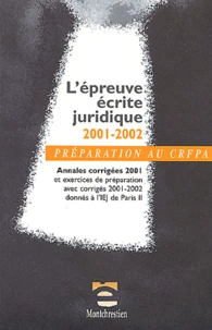 L'Epreuve Ecrite Juridique 2001-2002. Preparation Au Crfpa