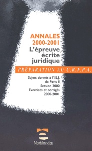  Collectif - L'Epreuve Ecrite Juridique Crfpa. Annales 2000-2001, Sujets Donnes A L'I.E.J. De Paris Ii.