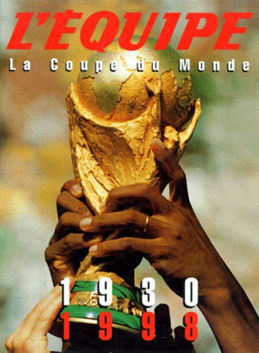 Collectif - L'Equipe, La Coupe Du Monde 1930-1998. Coffret 2 Volumes.