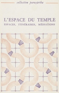  Collectif - L'espace du temple. - Tome 1, Espaces, itinéraires, médiations.