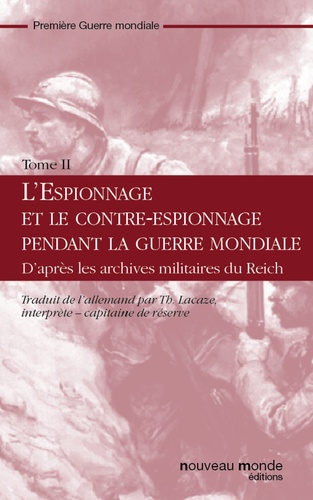 L'espionnage et le contre-espionnage pendant la guerre mondiale Tome II. d'après les archives militaires du reich