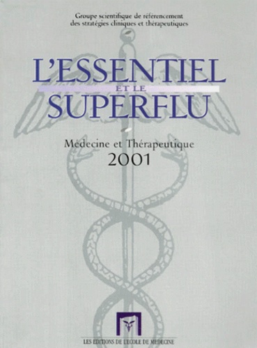  Collectif - L'Essentiel Et Le Superflu 2001. Medecine Et Therapeutique.
