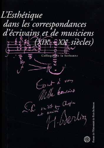  Collectif - L'Esthetique Dans La Correspondance D'Ecrivains Et De Musiciens. Actes Du Colloque De La Sorbonne Des 29 Et 30 Mars 1996.