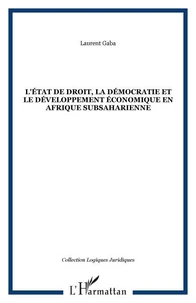 L'ETAT DE DROIT, LA DEMOCRATIE ET LE DEVELOPPEMENT ECONOMIQUE EN AFRIQUE SUBSAHARIENNE
