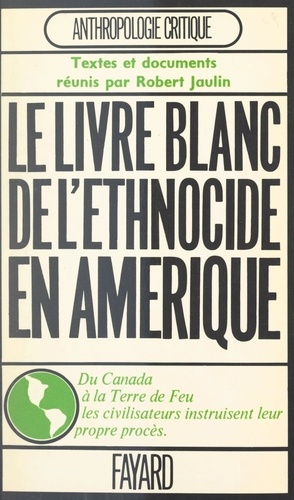 L'ethnocide à travers les Amériques. Colloque organisé par la Société des américanistes, Paris, 1970