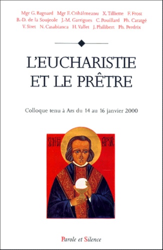  Collectif - L'Eucharistie Et Le Pretre. Actes Du Colloque Tenu A Ars Les 14, 15 Et 16 Fevrier 2000.