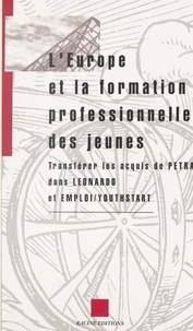  Collectif - L'europe et la formation professionnelle des jeunes : transferer les acquis de petra dans leonardo e.