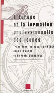 L'europe et la formation professionnelle des jeunes : transferer les acquis de petra dans leonardo e