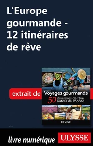 L'Europe gourmande - 12 itinéraires de rêve