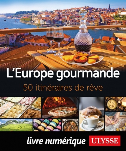 50 ITINERAIREVE  L'Europe gourmande - 50 itinéraires de rêve