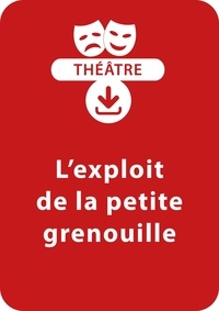 Collectif et Michel Piquemal - THEATRALE  : L'exploit de la petite grenouille (dès 8 ans) - Pièce de théâtre en PDF à télécharger.