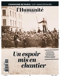  Collectif - L'Humanité HS : Commune de paris - mars 2021 - La commune de paris ,  un espoir mis en chantier.