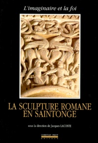  Collectif - L'imaginaire et la foi - La sculpture romane en Saintonge.