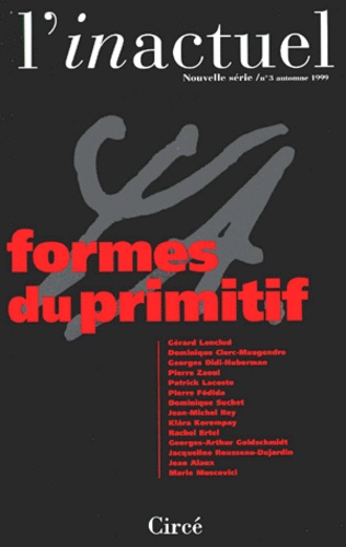  Collectif - L'Inactuel N°3 Automne 1999 : Formes Du Primitif.