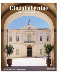  Collectif - L'Inguimbertine. Bibliothèque-Musée  - CATALOGUE OFFICIEL - L'hôtel-Dieu de Carpentras.